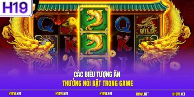  Các biểu tượng ăn thưởng nổi bật trong game