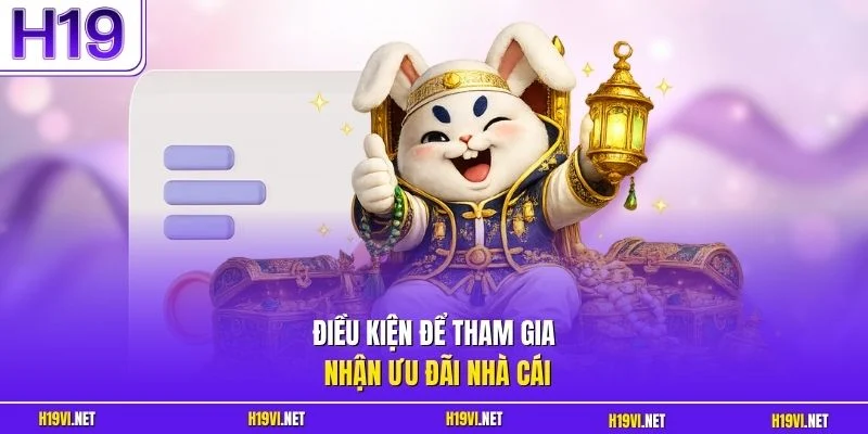 Điều kiện để tham gia nhận ưu đãi nhà cái
