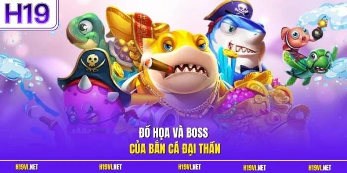 Đồ họa và boss của bắn cá Đại Thần