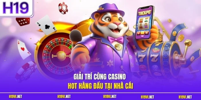 Giải trí cùng casino hot hàng đầu tại nhà cái