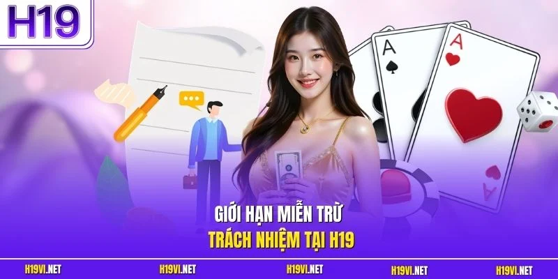 Giới hạn miễn trừ trách nhiệm tại H19
