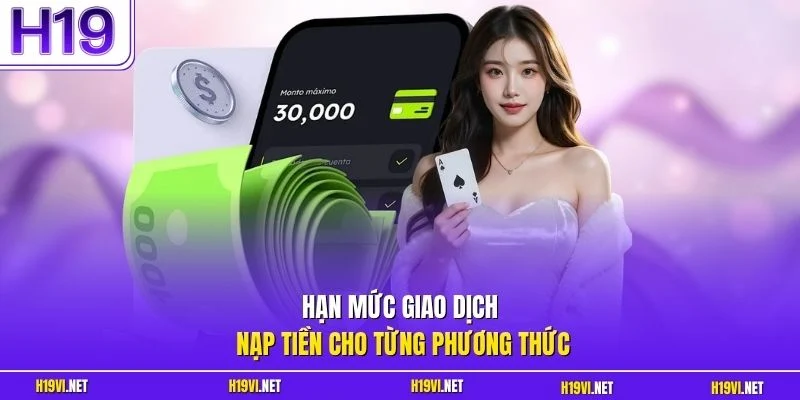 Hạn mức giao dịch nạp tiền cho từng phương thức