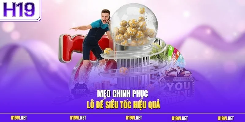 Mẹo chinh phục lô đề siêu tốc hiệu quả