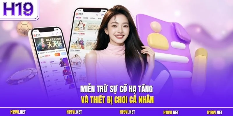 Miễn trừ sự cố hạ tầng và thiết bị chơi cá nhân