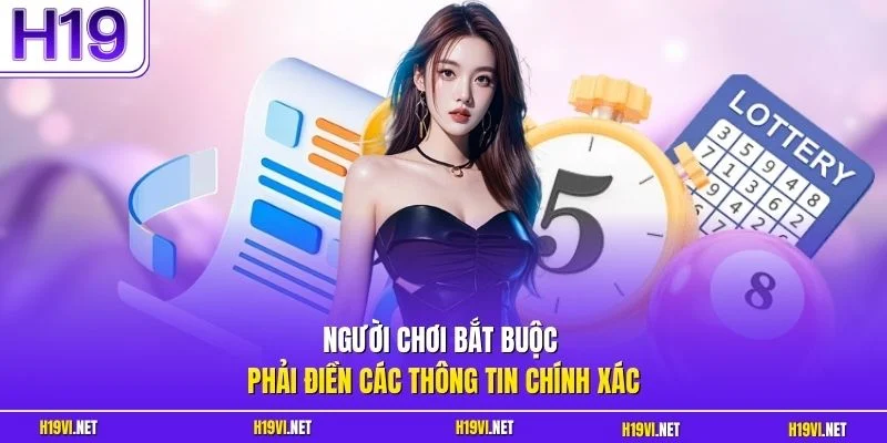 Người chơi bắt buộc phải điền các thông tin chính xác