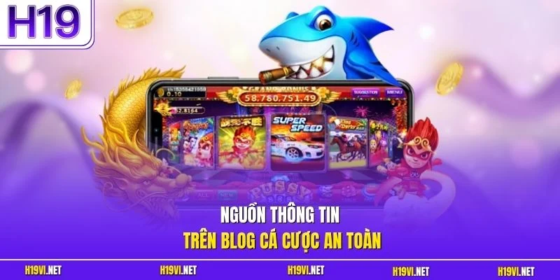 Nguồn thông tin trên blog cá cược an toàn