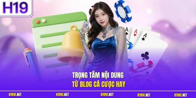 Trọng tâm nội dung từ blog cá cược hay