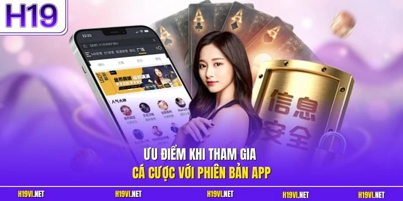 Ưu điểm khi tham gia cá cược với phiên bản app