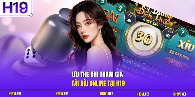 Ưu thế khi tham gia Tài Xỉu online tại H19